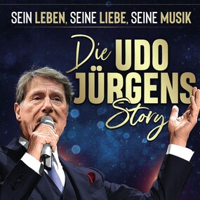 Die Udo Jürgens Story - Sein Leben, seine Liebe, seine Musik! 15.11.2026 Meistersingerhalle Nürnberg