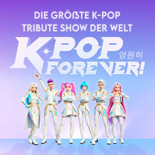K-Pop Forever! - Die größte K-Pop Tribute-Show der Welt 20.10.2026 PSD Bank Nürnberg ARENA