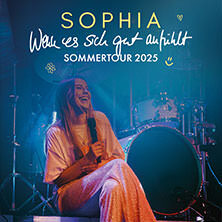 SOPHIA - Wenn es sich gut anfühlt - Sommertour 2025 Nürnberg