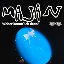 MAJAN - Woher komm’ ich dann? Tour 2025 28.11.2025 Löwensaal