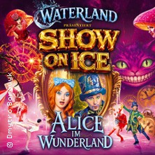 Show On Ice - Alice im Wunderland 05.12.2026 Waterland Nürnberg