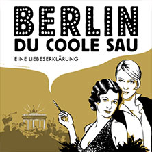 Berlin, Du coole Sau - Eine Liebeserklärung 16.02.2027 Meistersingerhalle Nürnberg