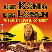 Der König der Löwen - Live in Concert 02.01.2027 Meistersingerhalle Nürnberg