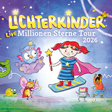 LICHTERKINDER Live - Millionen Sterne Tour 2026 24.10.2026 Heinrich-Lades-Halle