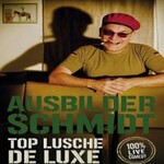 Ausbilder Schmidt - Top Lusche de Luxe