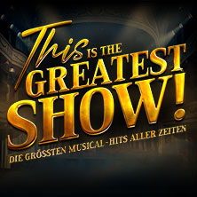 This is THE GREATEST SHOW! - Die größten Musical Hits aller Zeiten - Tour 2027 04.04.2027 Meistersingerhalle Nürnberg