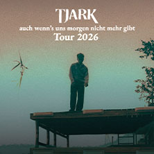 TJARK - auch wenn's uns morgen nicht mehr gibt Tour 2026 16.09.2026 HIRSCH