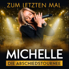 MICHELLE - Zum letzten Mal - Flutlicht - Die Tournee 2026 Nürnberg