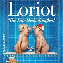 Loriot - Die Ente bleibt draußen! 06.02.2027 Meistersingerhalle Nürnberg