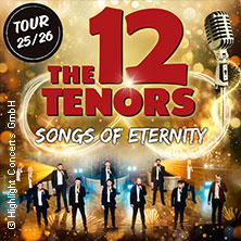 The 12 Tenors - Songs of Eternity 17.02.2026 Meistersingerhalle Nürnberg