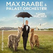 Max Raabe & Palast Orchester - Komm mal her 25.05.2027 Meistersingerhalle Nürnberg