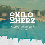 100 Kilo Herz - Hallo, Startblock Tour 2025