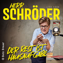 Herr Schröder - Der Rest ist Hausaufgabe 30.04.2026 Meistersingerhalle Nürnberg