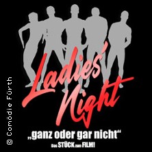 Ladies Night – Ganz oder gar nicht 04.06.2026 Comödie Fürth