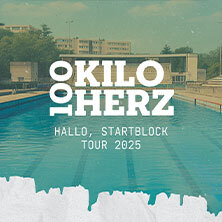100 Kilo Herz - Hallo, Startblock Tour 2025 Nürnberg