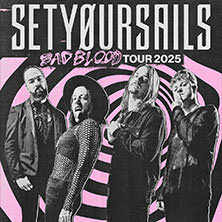 SETYØURSAILS - Bad Blood Tour 2025 Nürnberg