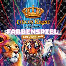 CIRCUS KRONE präsentiert FARBENSPIEL - Gold Edition 12.11.2026 Volksfestplatz am Dutzendteich