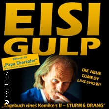 Eisi Gulp - Tagebuch eines Komikers II: Sturm & Drang! 25.10.2026 Gutmann am Dutzendteich